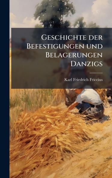 Geschichte der Befestigungen und Belagerungen Danzigs