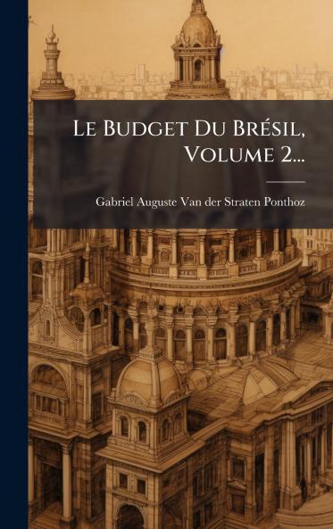 Le Budget Du BrÃ©sil Volume 2...
