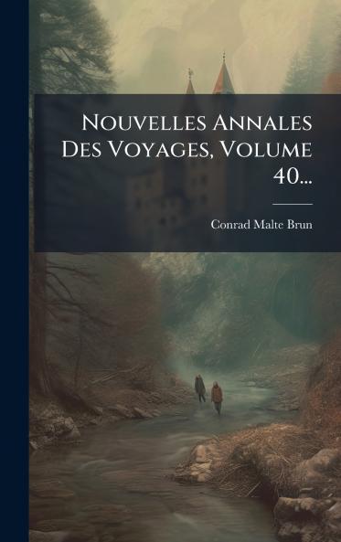 Nouvelles Annales Des Voyages Volume 40...