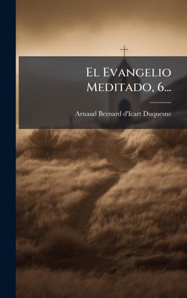 El Evangelio Meditado 6...