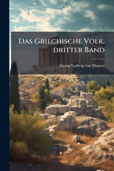 Das Griechische Volk dritter Band