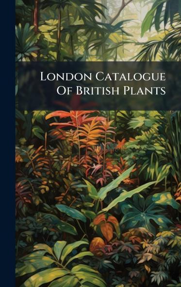 London Catalogue Of British Plants