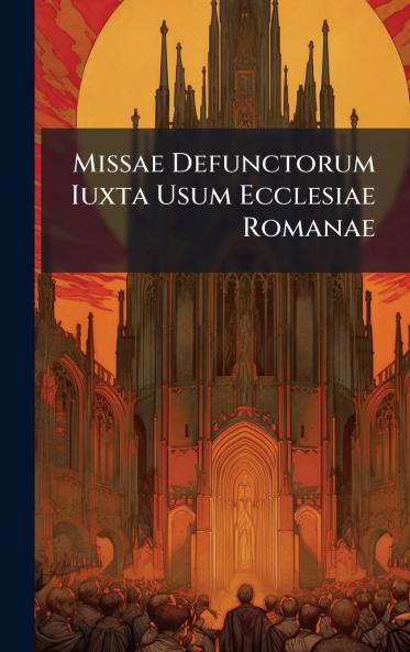 Missae Defunctorum Iuxta Usum Ecclesiae Romanae
