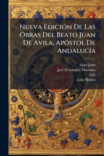 Nueva EdiciÃ³n De Las Obras Del Beato Juan De Avila ApÃ³stol De AndalucÃ­a