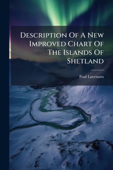 Description Of A New Improved Chart Of The Islands Of Shetland