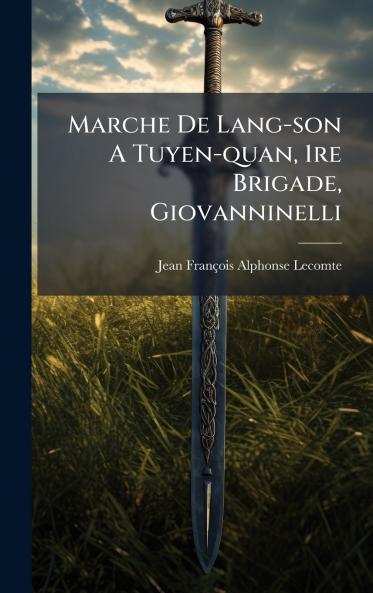 Marche De Lang-son A Tuyen-quan 1re Brigade Giovanninelli