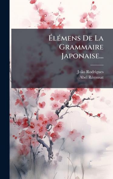 ÃlÃ©mens De La Grammaire Japonaise...
