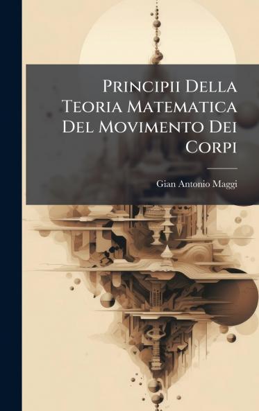 Principii Della Teoria Matematica Del Movimento Dei Corpi