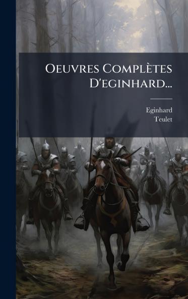 Oeuvres ComplÃ¨tes D'eginhard...