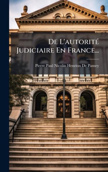 De L'autoritÃ© Judiciaire En France...