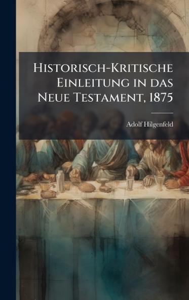 Historisch-Kritische Einleitung in das Neue Testament 1875