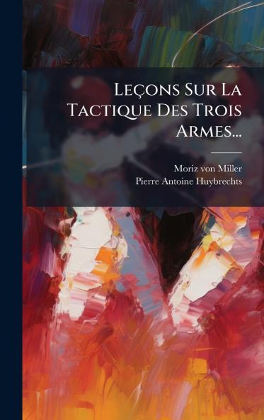 LeÃ§ons Sur La Tactique Des Trois Armes...