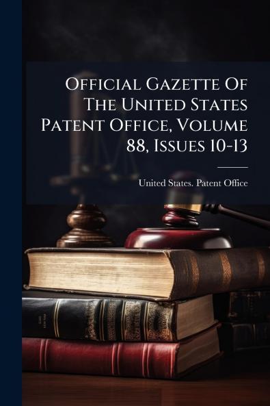 Official Gazette Of The United States Patent Office Volume 88 Issues 10-13