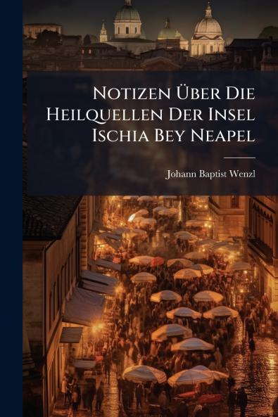 Notizen Ãber Die Heilquellen Der Insel Ischia Bey Neapel