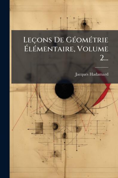 LeÃ§ons De GÃ©omÃ©trie ÃlÃ©mentaire Volume 2...