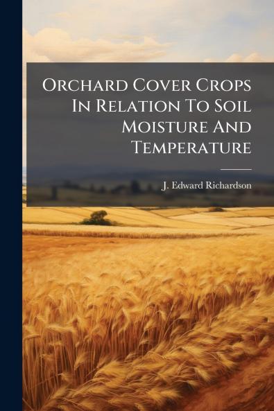 Orchard Cover Crops In Relation To Soil Moisture And Temperature