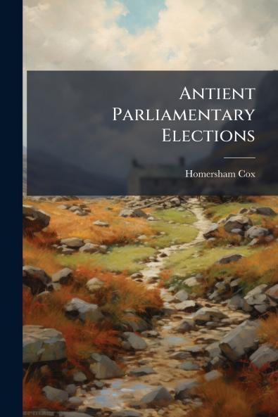 Antient Parliamentary Elections