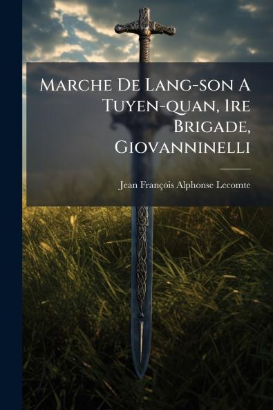 Marche De Lang-son A Tuyen-quan 1re Brigade Giovanninelli