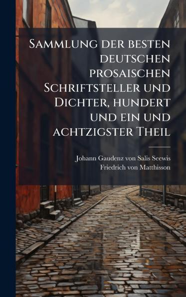 Sammlung der besten deutschen prosaischen Schriftsteller und Dichter hundert und ein und achtzigster Theil