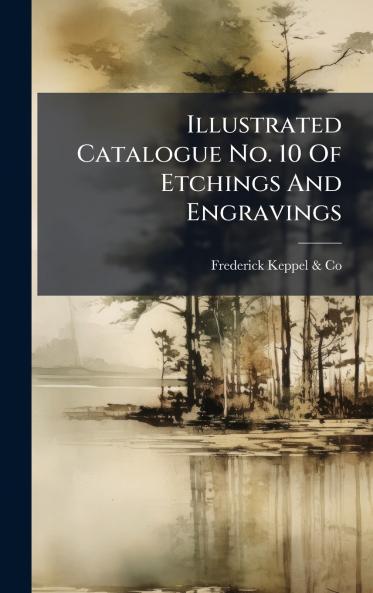 Illustrated Catalogue No. 10 Of Etchings And Engravings