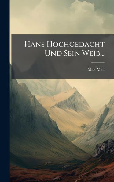 Hans Hochgedacht Und Sein Weib...