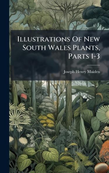 Illustrations Of New South Wales Plants Parts 1-3