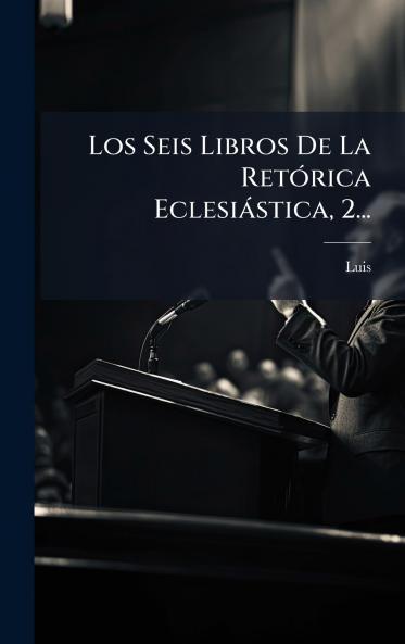 Los Seis Libros De La RetÃ³rica EclesiÃ¡stica 2...