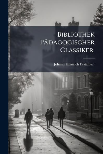 Bibliothek PÃ¤dagogischer Classiker.