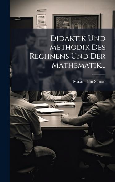 Didaktik Und Methodik Des Rechnens Und Der Mathematik...