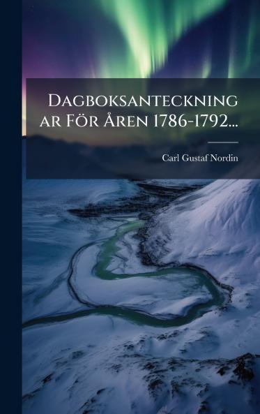 Dagboksanteckningar FÃ¶r Ãren 1786-1792...