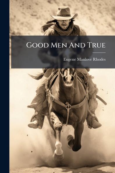 Good Men And True