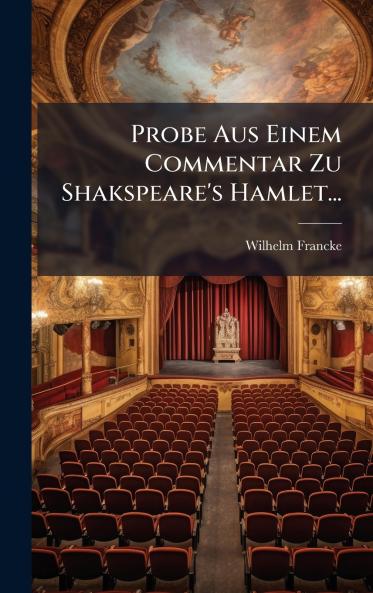 Probe Aus Einem Commentar Zu Shakspeare's Hamlet...