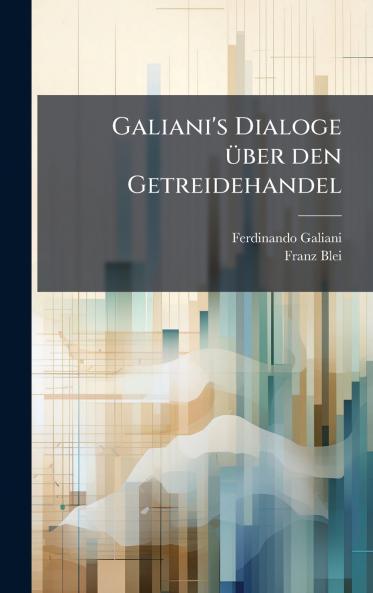Galiani's Dialoge Ã¼ber den Getreidehandel