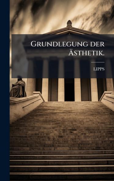 Grundlegung der Ãsthetik.