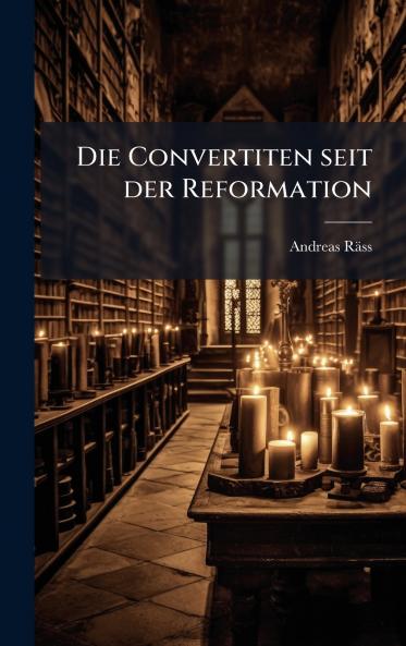 Die Convertiten seit der Reformation