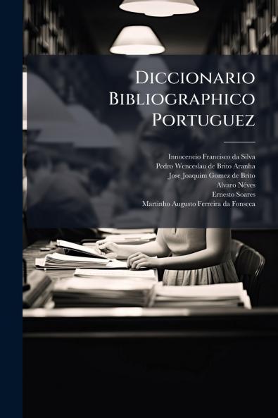 Diccionario Bibliographico Portuguez