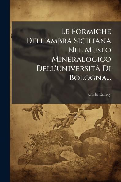 Le Formiche Dell'ambra Siciliana Nel Museo Mineralogico Dell'universitÃ  Di Bologna...