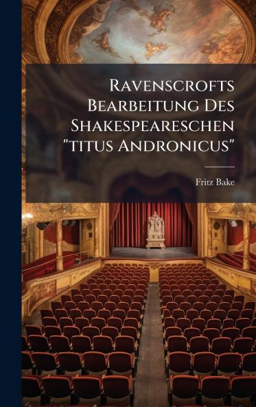Ravenscrofts Bearbeitung Des Shakespeareschen titus Andronicus