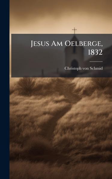 Jesus Am Oelberge 1832