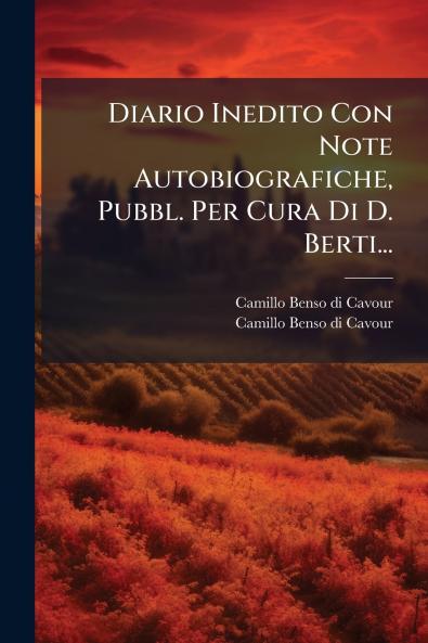 Diario Inedito Con Note Autobiografiche Pubbl. Per Cura Di D. Berti...