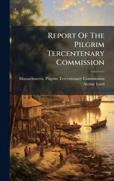 Report Of The Pilgrim Tercentenary Commission