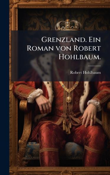 Grenzland. Ein Roman von Robert Hohlbaum.
