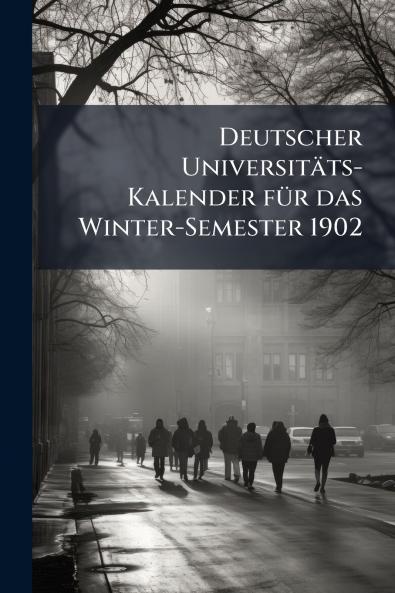 Deutscher UniversitÃ¤ts-Kalender fÃ¼r das Winter-Semester 1902