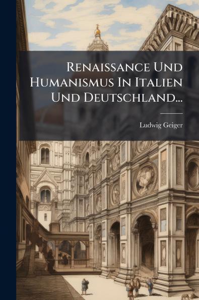 Renaissance Und Humanismus In Italien Und Deutschland...