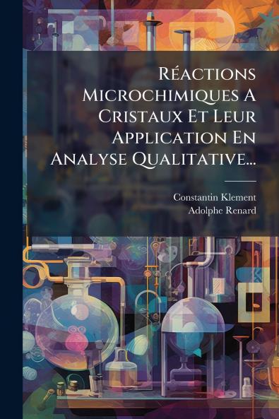 RÃ©actions Microchimiques A Cristaux Et Leur Application En Analyse Qualitative...