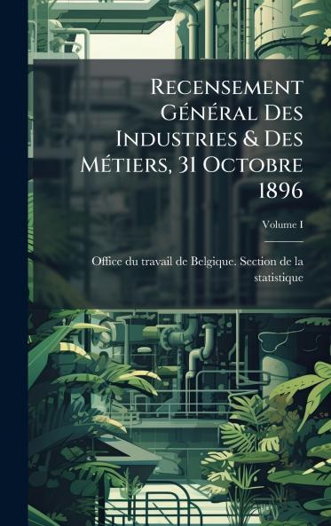 Recensement GÃ©nÃ©ral Des Industries & Des MÃ©tiers 31 Octobre 1896