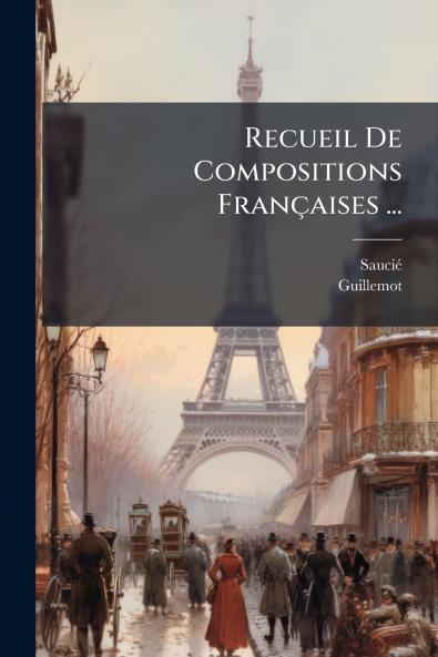 Recueil De Compositions FranÃ§aises ...