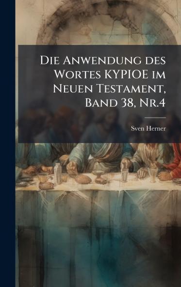 Die Anwendung des Wortes KYPIOE im Neuen Testament Band 38 Nr.4