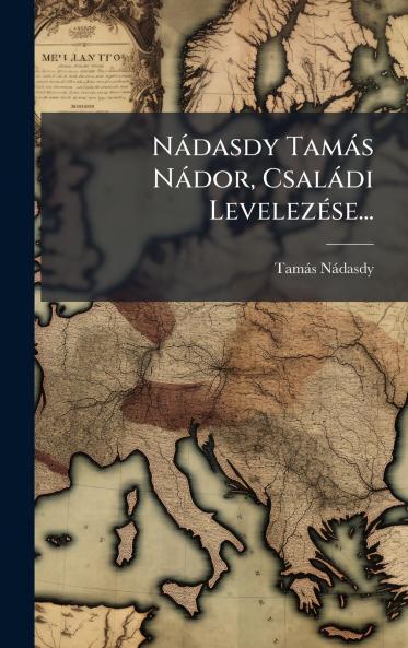 NÃ¡dasdy TamÃ¡s NÃ¡dor CsalÃ¡di LevelezÃ©se...