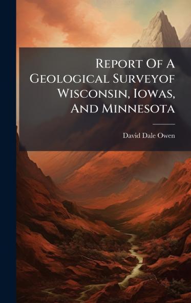 Report Of A Geological Surveyof Wisconsin Iowas And Minnesota